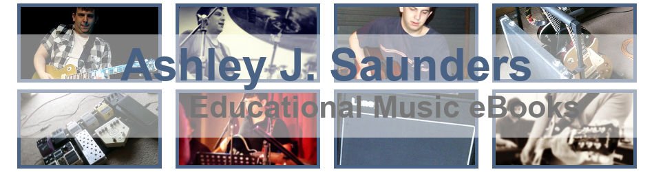 Ashley J. Saunders Guitar eBooks, Bass eBooks, Drums eBooks, Music Business eBooks